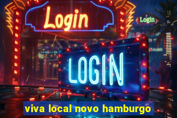 viva local novo hamburgo